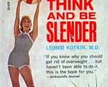 Eat, Think and Be Slender by Dr. Leonid Kotkin / 1967 Paperback - $3.41