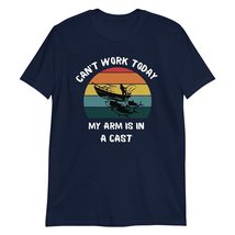 Can&#39;t Work Today My Arm is in A Cast Fishing T-Shirt - Funny Fly Fishing... - £15.37 GBP+
