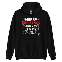 Merry Christmas And Yes It&#39;s My Birthday Funny Xmas Bday Hoodie Black - £25.85 GBP+