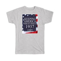 America Great 1937 Birthday : Gift T-Shirt Keeping Classic Flag Patriotic Age US - £14.38 GBP+