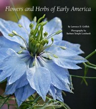 Flowers and Herbs of Early America by Lawrence Griffith (2008 hc/dj) ~ G... - $39.55