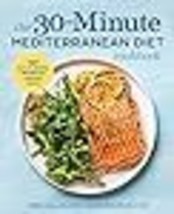 The 30-Minute Mediterranean Diet Cookbook: 101 Easy, Flavorful Recipes for Lifel - £12.84 GBP