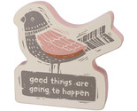 Chunky Sitter Bird - "Good Things Are Going To Happen" - $18.71