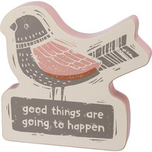 Chunky Sitter Bird - &quot;Good Things Are Going To Happen&quot; - $24.95