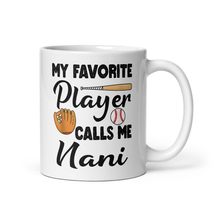 Coffee Mug - My Favorite Player Calls Me Nani Mug, Funny Baseball Mothers Day Mu - £14.11 GBP+