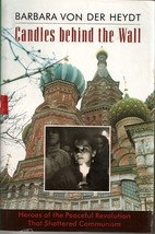 Candles Behind the Wall: Heroes of the Peaceful Revolution That Shattere... - $4.85