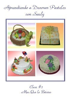 Aprendiendo A Decorar Pasteles Con Sauly #2 (DVD 2009)