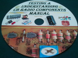 TESTING &amp; UNDERSTANDING CB RADIO COMPONENTS MANUAL ON CD - $10.00