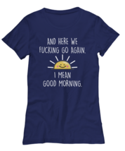Funny Adult TShirt And Here We F#cking Go Again Navy-W-Tee  - £16.47 GBP