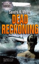 Dead Reckoning (Silhouette Bombshell) / Sandra K. Moore / 2006 Romantic Suspense - $1.13