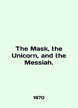 The Mask, the Unicorn, and the Messiah. In Russian/The Mask, the Unicorn, and th - £148.63 GBP