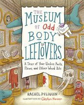 The Museum of Odd Body Leftovers: A Tour of Your Useless Parts, Flaws, a... - $9.30