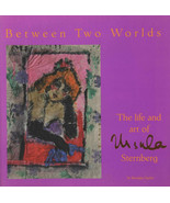 Between Two Worlds: The Life and Art of Ursula Sternberg - $3,358.43 MXN
