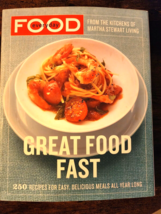 Great Food Fast :250 Recipes for Easy, Delicious Meals All Year Long by Martha S - £3.73 GBP