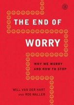 The End of Worry: Why We Worry and How to Stop [Paperback] Will van der ... - £2.38 GBP