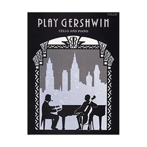 Play Gershwin: Solos for Cello and Piano from Songs by George Gershwin (1898-193 - £9.27 GBP