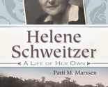 Helene Schweitzer: A Life of Her Own (Albert Schweitzer Library) [Hardco... - £4.27 GBP