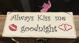 Primitive Wood Sign  - WP342 Always Kiss Me Goodnight  - $4.95