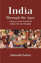 India Through the Ages: A Survey of the Growth of Indian Life and Thought - £19.66 GBP