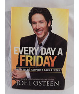 Every Day a Friday: How to Be Happier 7 Days a Week by Joel Osteen (2011... - £12.98 GBP