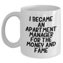 Apartment Manager Gifts Funny White Coffee Mug I Became An Apartment Manager For - $16.61+