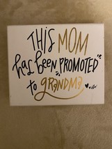 Collins Fresh &amp; Original~Wall Art~“This Mom Has Been Promoted To Grandma” - $7.43