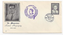 Philippines FDC 1957 In Memoriam President Magsaysay SC # 638 - $6.69
