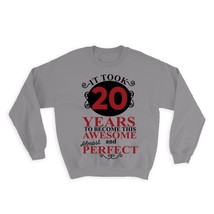 It Took Me 20 Years to Become This Awesome : Gift Sweatshirt Perfect Birthday Ag - £23.08 GBP