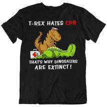 T-Rex Dinosaur Hates CPR Funny Medical Doctor Unisex T-Shirt - £22.30 GBP
