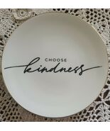 "Choose Kindness" ~ 6" Diameter ~ Ceramic Trinket Tray  - $20.00