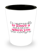 It&#39;s impossible to have a valentine when you hate everyone,  Shotglass 1... - £15.94 GBP