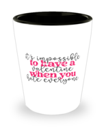 It&#39;s impossible to have a valentine when you hate everyone,  Shotglass 1... - £15.65 GBP