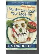 Eichler, Selma - Murder Can Spoil Your Appetite - A Desiree Shapiro Mystery - £2.35 GBP