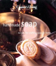 Handmade Soap by Country Living Gardener Staff (1998, HC, DJ) 1st Edition - £3.95 GBP