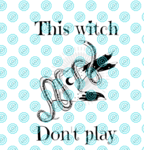 This Witch dont play design png download - £2.15 GBP