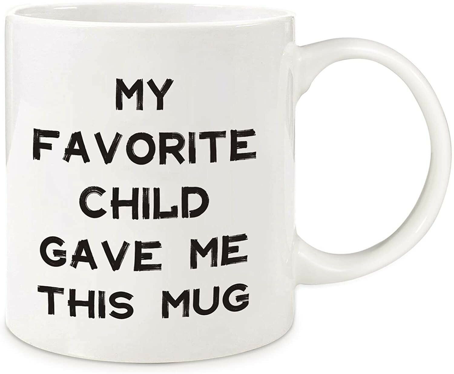 Primary image for 11 OZ Novelty Coffee Mug  "MY FAVORITE CHILD GAVE ME THIS MUG" NEW