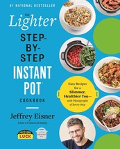 The Lighter Step-By-Step Instant Pot Cookbook: Easy Recipes for a Slimme... - $10.88