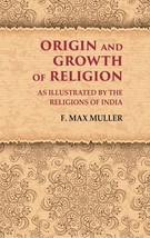 Origin and Growth of Religion As Illustrated by the Religions of Ind [Hardcover] - £31.03 GBP