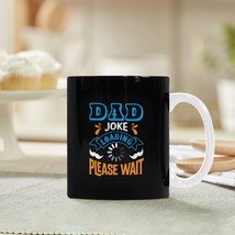 Ceramic Mug – Father&#39;s Day - Dad Joke Loading - 11 oz White Coffee Mug - $13.47