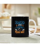 Ceramic Mug – Father&#39;s Day - Dad Joke Loading - 11 oz White Coffee Mug - $18.26 CAD