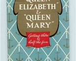 Queen Mary &amp; Queen Elizabeth Getting There is Half The Fun Brochure Post... - $47.52