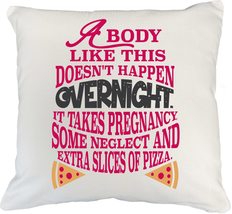 A Body Like This Doesn&#39;t Happen Overnight. Funny White Pillow Cover For Moms, Mo - £19.45 GBP+