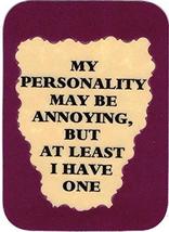 My Personality May Be Annoying 3&quot; x 4&quot; Refrigerator Magnet Kitchen Decor Gifts - £3.64 GBP