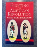 Fighting the American Revolution : Tactics, Battles and Battlefields (Pe... - $15.76