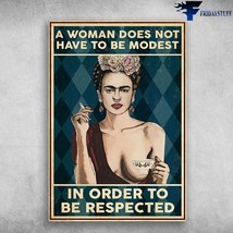 Frida Kahlo A Woman Does Not Have To Be Modest In Order To Be Respected - £12.48 GBP