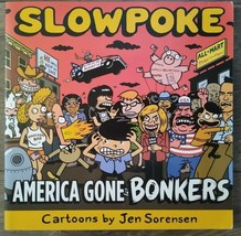 Slowpoke - America Gone Bonkers (2004, Trade Paperback) Political Humor - $7.94