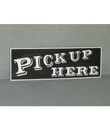 Large PICK UP Here Wood Sign - $34.95