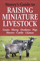 Storey&#39;s Guide to Raising Miniature Livestock: Goats, Sheep, Donkeys, Pigs, Hors - £14.15 GBP