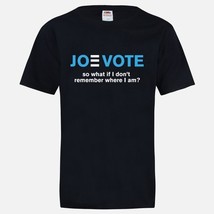 JoeVote So what if I don’t remember where I am T-shirt - £19.98 GBP