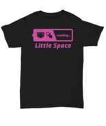 Little Space Loading Diaper Pacifier  Abdl  Tshirt - Unisex Tee - $22.28+
